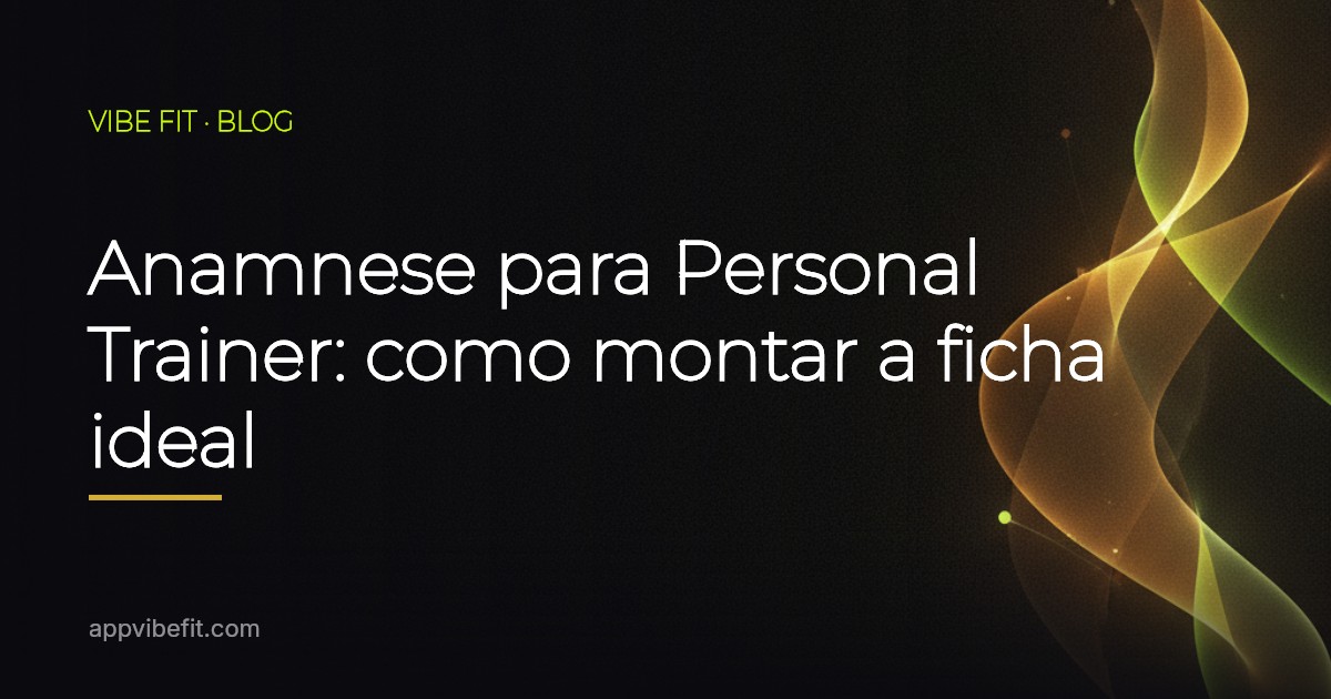 Anamnese para Personal Trainer: como montar a ficha ideal