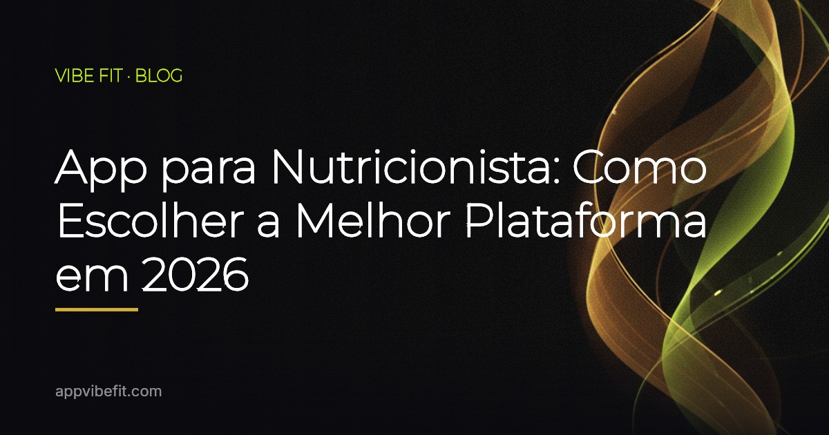 App para Nutricionista: Como Escolher a Melhor Plataforma em 2026