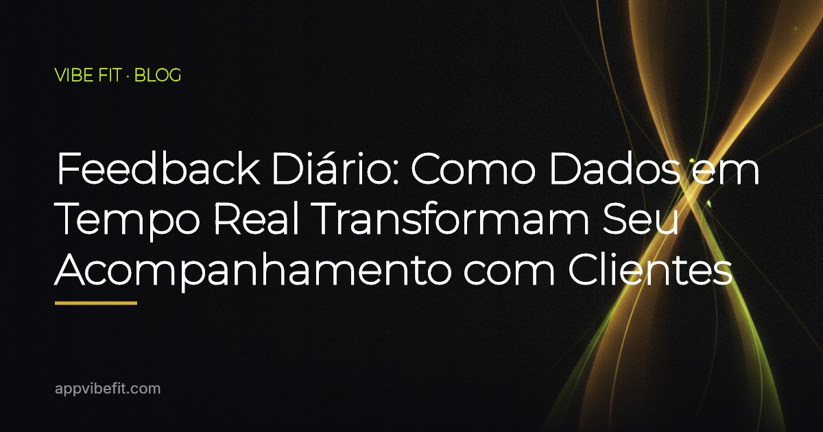 Feedback Diário: Como Dados em Tempo Real Transformam Seu Acompanhamento com Clientes