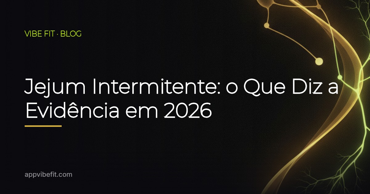 Jejum Intermitente: o Que Diz a Evidência em 2026
