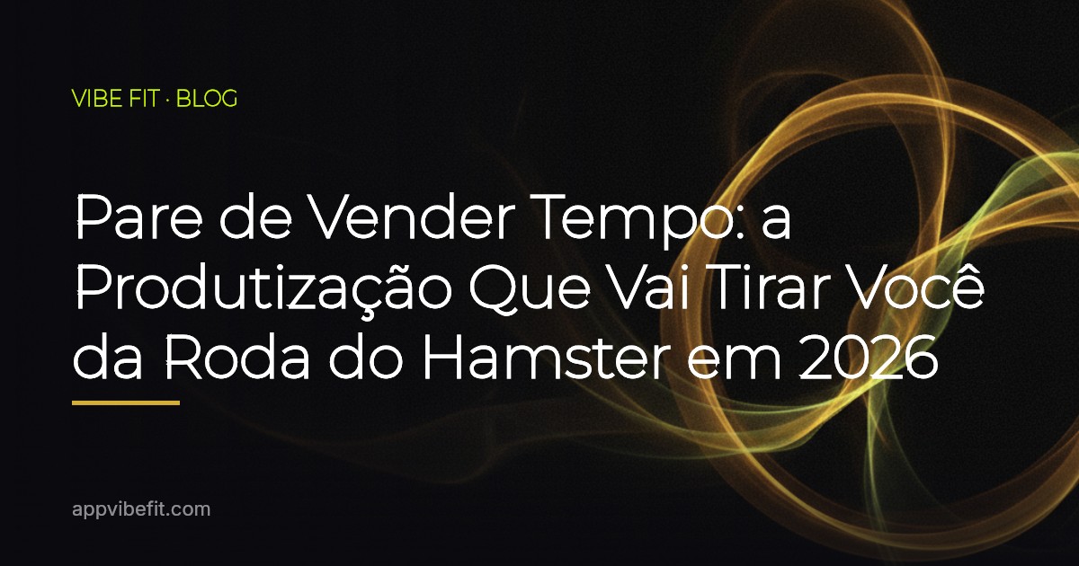 Pare de Vender Tempo: a Produtização Que Vai Tirar Você da Roda do Hamster em 2026