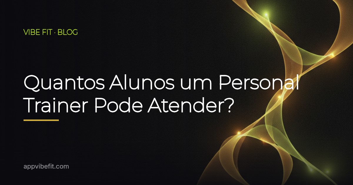 Quantos Alunos um Personal Trainer Pode Atender?