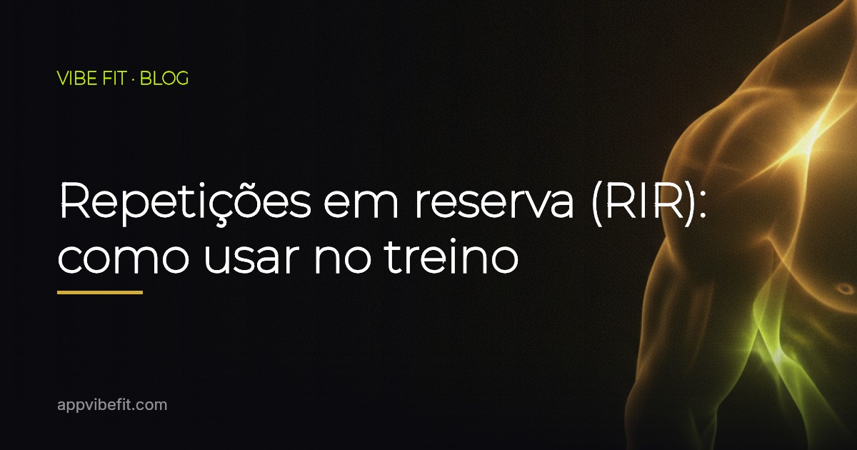 Repetições em reserva (RIR): como usar no treino