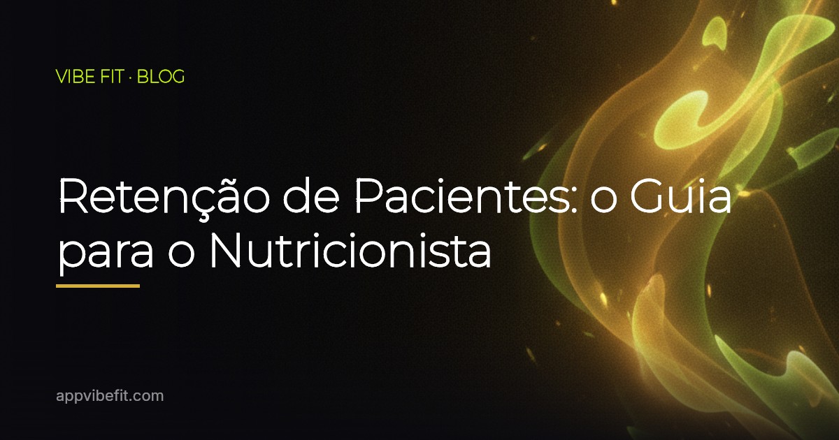 Retenção de Pacientes: o Guia para o Nutricionista