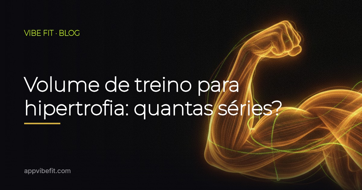 Volume de treino para hipertrofia: quantas séries?